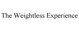 THE WEIGHTLESS EXPERIENCE trademark