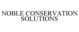 NOBLE CONSERVATION SOLUTIONS trademark