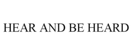 HEAR AND BE HEARD trademark
