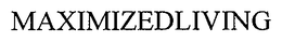 MAXIMIZEDLIVING trademark