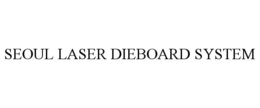 SEOUL LASER DIEBOARD SYSTEM trademark