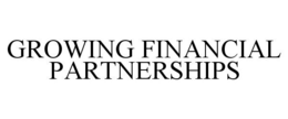 GROWING FINANCIAL PARTNERSHIPS trademark