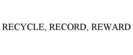RECYCLE, RECORD, REWARD trademark