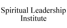 SPIRITUAL LEADERSHIP INSTITUTE trademark