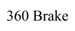 360 BRAKE trademark