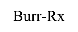 BURR-RX trademark