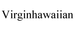 VIRGINHAWAIIAN trademark
