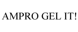 AMPRO GEL IT! trademark