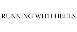 RUNNING WITH HEELS trademark