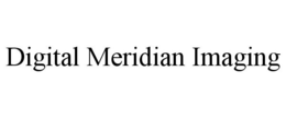 DIGITAL MERIDIAN IMAGING trademark