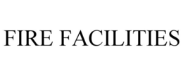 FIRE FACILITIES trademark