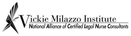 VICKIE MILAZZO INSTITUTE NATIONAL ALLIANCE OF CERTIFIED LEGAL NURSE CONSULTANTS trademark