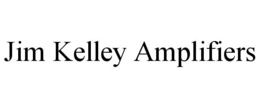 JIM KELLEY AMPLIFIERS trademark