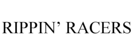 RIPPIN' RACERS trademark