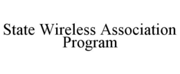 STATE WIRELESS ASSOCIATION PROGRAM trademark