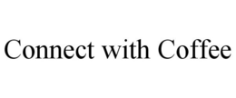 CONNECT WITH COFFEE trademark