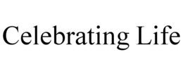 CELEBRATING LIFE trademark