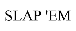 SLAP 'EM trademark