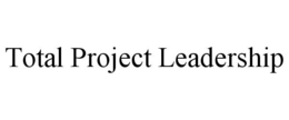 TOTAL PROJECT LEADERSHIP trademark