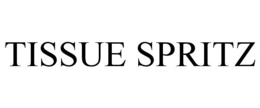 TISSUE SPRITZ trademark