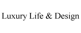 LUXURY LIFE & DESIGN trademark