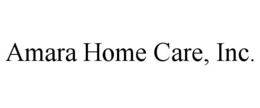 AMARA HOME CARE, INC. trademark