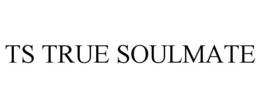 TS TRUE SOULMATE trademark