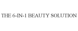 THE 6-IN-1 BEAUTY SOLUTION trademark