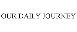 OUR DAILY JOURNEY trademark