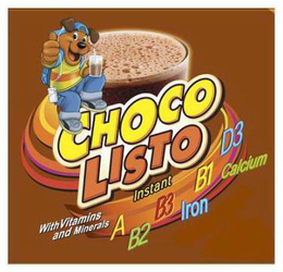 CHOCO LISTO INSTANT WITH VITAMINS AND MINERALS A B2 B3 IRON B1 D3 CALCIUM trademark