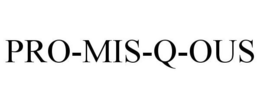 PRO-MIS-Q-OUS trademark