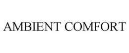 AMBIENT COMFORT trademark