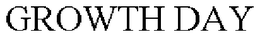 GROWTH DAY trademark