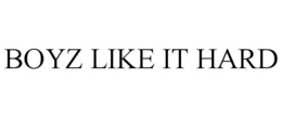 BOYZ LIKE IT HARD trademark