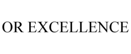 OR EXCELLENCE trademark
