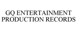 GQ ENTERTAINMENT PRODUCTION RECORDS trademark