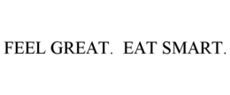 FEEL GREAT. EAT SMART. trademark