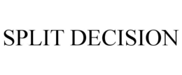 SPLIT DECISION trademark