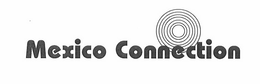 MEXICO CONNECTION trademark