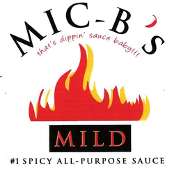 MIC- B'S MILD #1 SPICY ALL- PURPOSE SAUCE THAT'S DIPPIN' SAUCE BABY!!! trademark