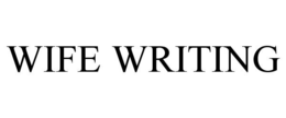 WIFE WRITING trademark