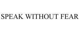 SPEAK WITHOUT FEAR trademark