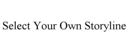 SELECT YOUR OWN STORYLINE trademark
