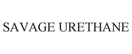 SAVAGE URETHANE trademark