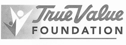 TRUE VALUE FOUNDATION trademark