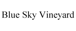 BLUE SKY VINEYARD trademark