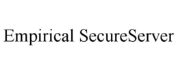 EMPIRICAL SECURESERVER trademark