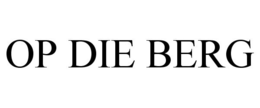 OP DIE BERG trademark