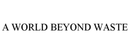 A WORLD BEYOND WASTE trademark