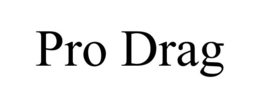PRO DRAG trademark
